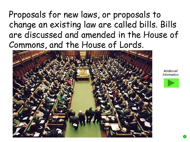 Proposals for new laws, or proposals to change an existing law are called bills.