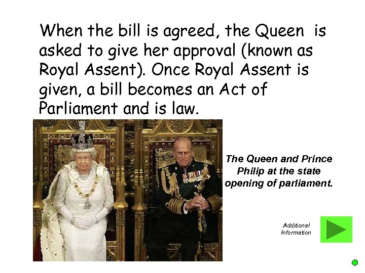 When the bill is agreed, the Queen is asked to give her approval (known