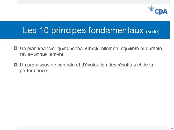 Les 10 principes fondamentaux (suite) Un plan financier quinquennal structurellement équilibré et durable, révisé