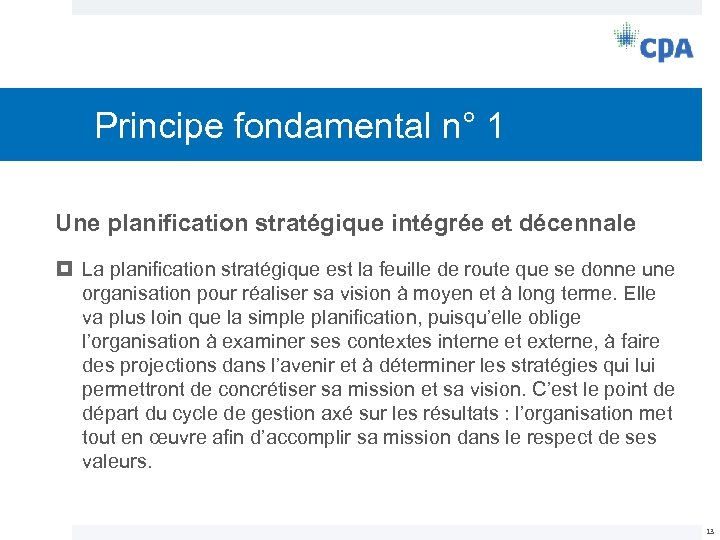 Principe fondamental n° 1 Une planification stratégique intégrée et décennale La planification stratégique est