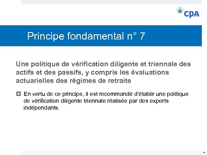 Principe fondamental n° 7 Une politique de vérification diligente et triennale des actifs et