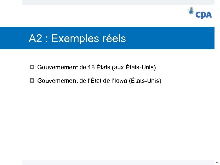 A 2 : Exemples réels Gouvernement de 16 États (aux États-Unis) Gouvernement de l’État