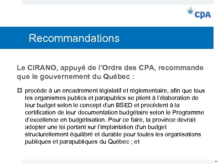 Recommandations Le CIRANO, appuyé de l’Ordre des CPA, recommande que le gouvernement du Québec