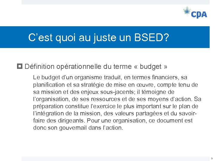 C’est quoi au juste un BSED? Définition opérationnelle du terme « budget » Le