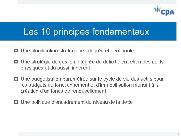 Les 10 principes fondamentaux Une planification stratégique intégrée et décennale Une stratégie de gestion