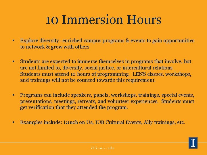 10 Immersion Hours • Explore diversity–enriched campus programs & events to gain opportunities to