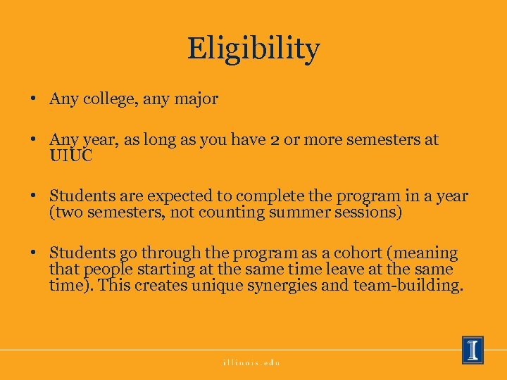 Eligibility • Any college, any major • Any year, as long as you have