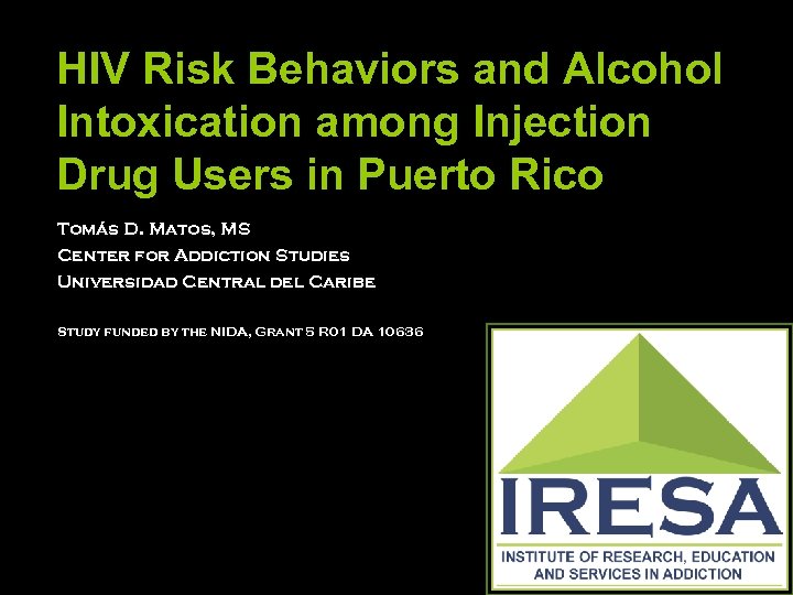 HIV Risk Behaviors and Alcohol Intoxication among Injection Drug Users in Puerto Rico Tomás