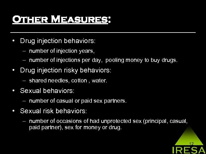 Other Measures: • Drug injection behaviors: – number of injection years, – number of