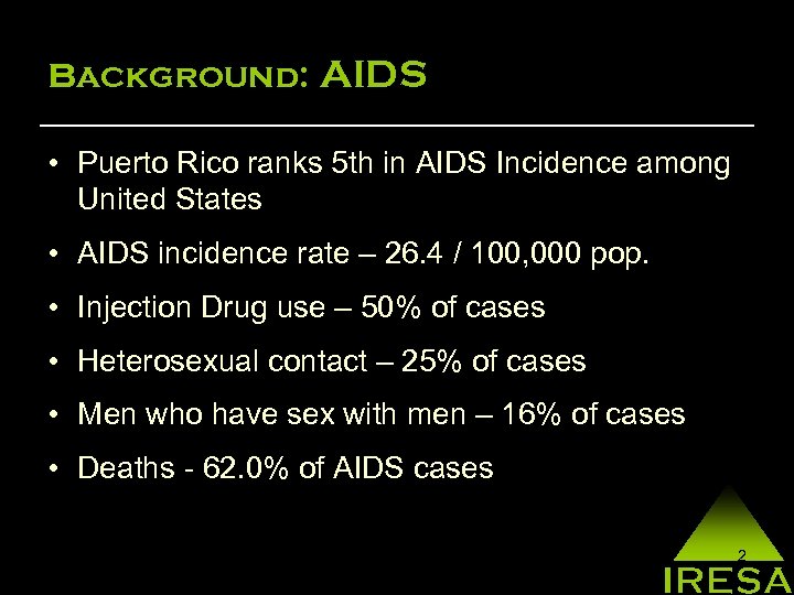 Background: AIDS • Puerto Rico ranks 5 th in AIDS Incidence among United States