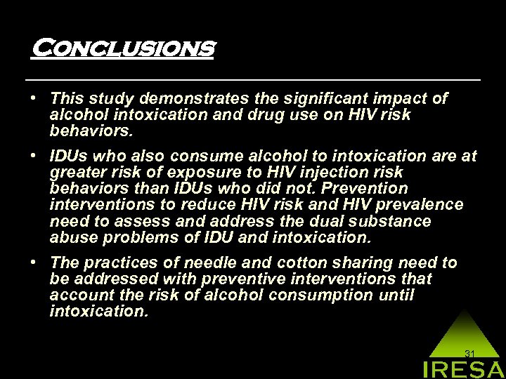 Conclusions • This study demonstrates the significant impact of alcohol intoxication and drug use