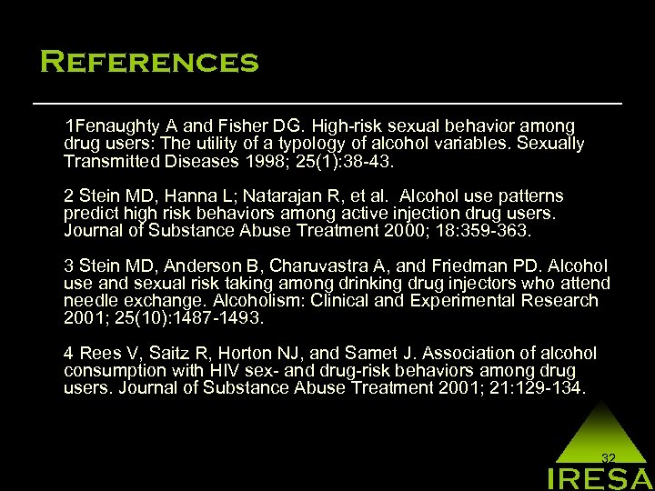 References 1 Fenaughty A and Fisher DG. High-risk sexual behavior among drug users: The