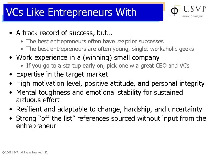 VCs Like Entrepreneurs With Value Catalysts • A track record of success, but… •