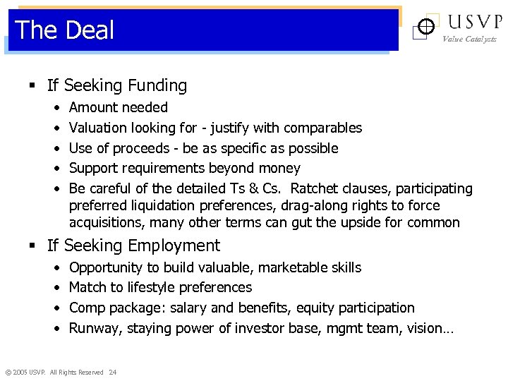 The Deal Value Catalysts § If Seeking Funding • • • Amount needed Valuation