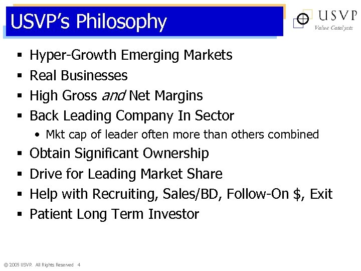 USVP’s Philosophy § § Value Catalysts Hyper-Growth Emerging Markets Real Businesses High Gross and