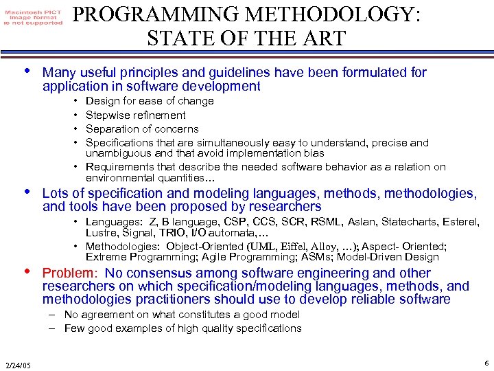 PROGRAMMING METHODOLOGY: STATE OF THE ART • Many useful principles and guidelines have been