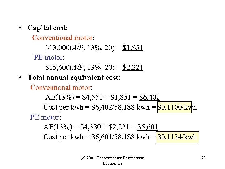  • Capital cost: Conventional motor: $13, 000(A/P, 13%, 20) = $1, 851 PE