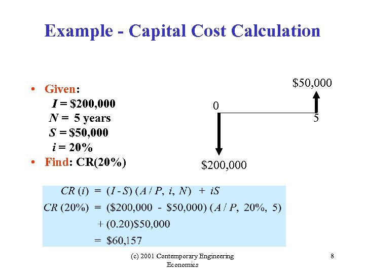 Example - Capital Cost Calculation • Given: I = $200, 000 N = 5