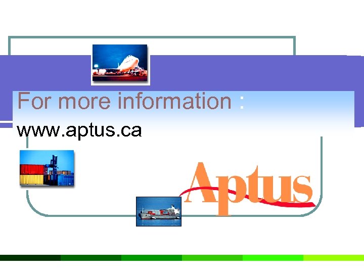  For more information : www. aptus. ca 