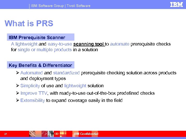 IBM Software Group | Tivoli Software What is PRS IBM Prerequisite Scanner A lightweight