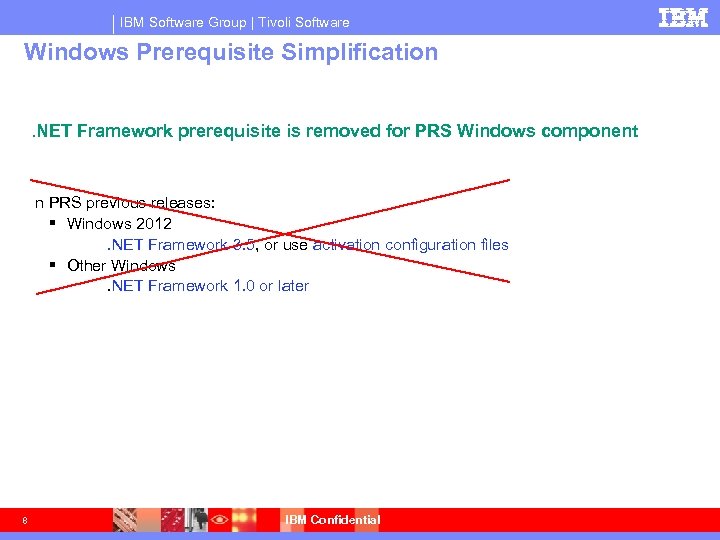 IBM Software Group | Tivoli Software Windows Prerequisite Simplification . NET Framework prerequisite is