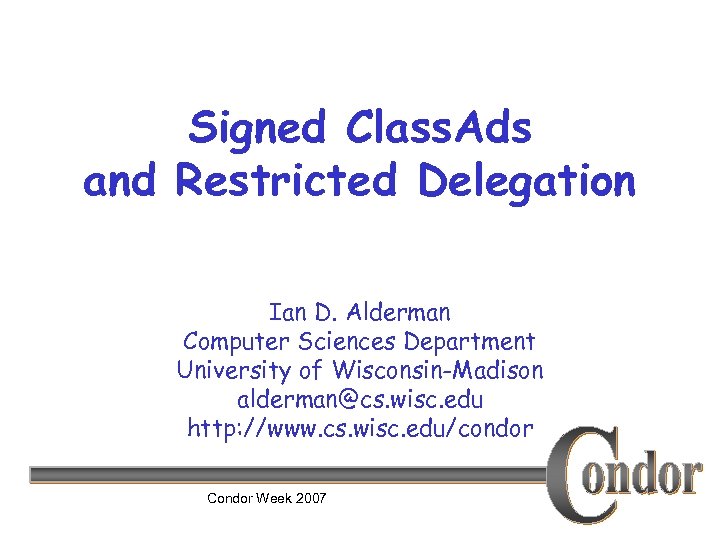 Signed Class. Ads and Restricted Delegation Ian D. Alderman Computer Sciences Department University of