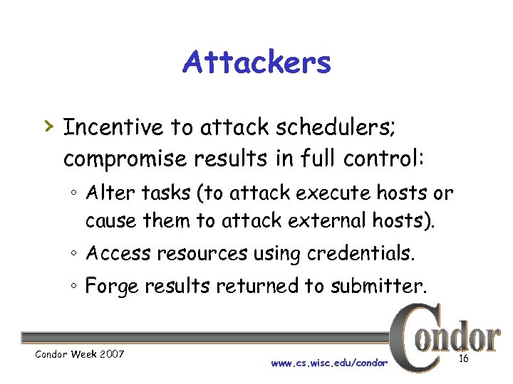 Attackers › Incentive to attack schedulers; compromise results in full control: ∘ Alter tasks