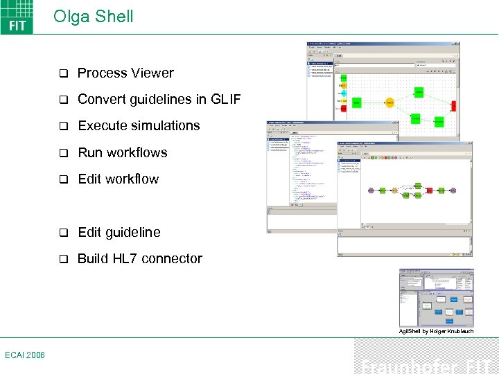 Olga Shell q Process Viewer q Convert guidelines in GLIF q Execute simulations q