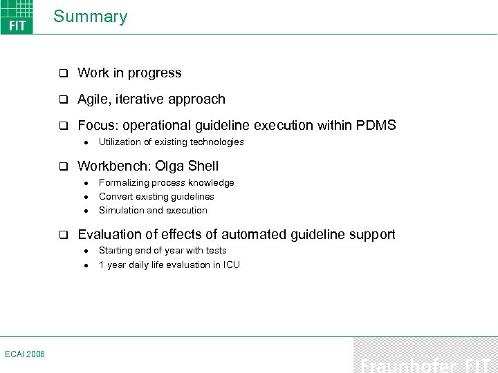 Summary q Work in progress q Agile, iterative approach q Focus: operational guideline execution
