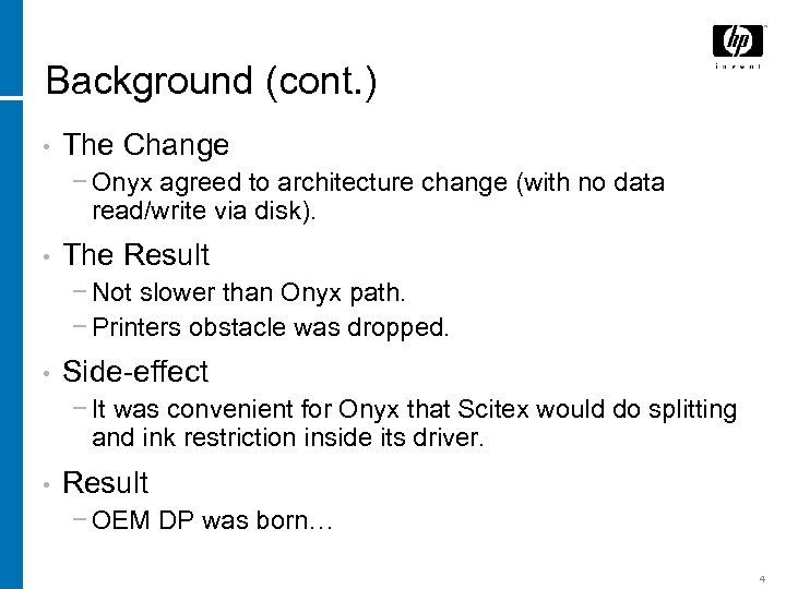 Background (cont. ) • The Change − Onyx agreed to architecture change (with no