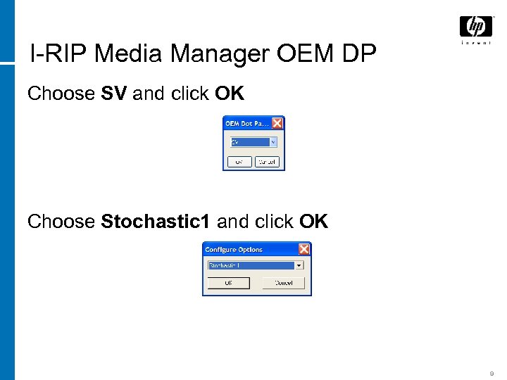 I-RIP Media Manager OEM DP Choose SV and click OK Choose Stochastic 1 and