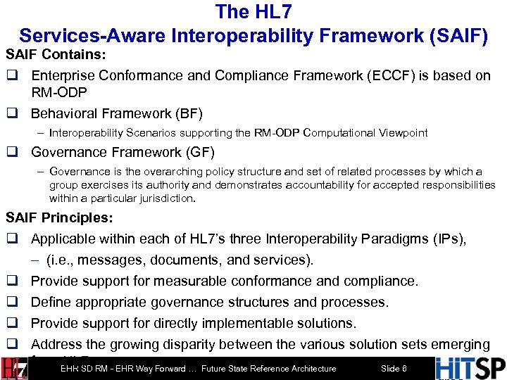 The HL 7 Services-Aware Interoperability Framework (SAIF) SAIF Contains: q Enterprise Conformance and Compliance