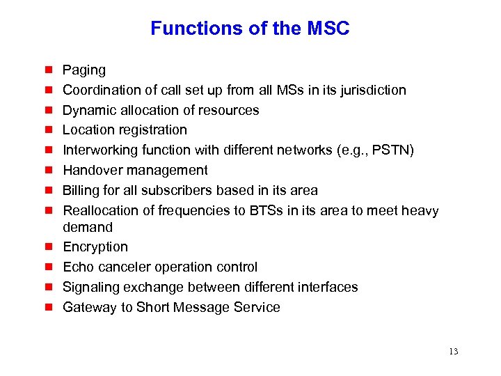 Functions of the MSC g g g Paging Coordination of call set up from