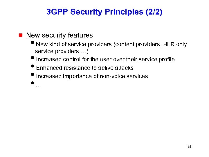 3 GPP Security Principles (2/2) g New security features i. New kind of service