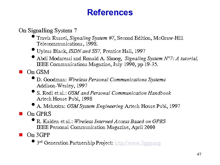References On Signalling System 7 i. Travis Russel, Signaling System #7, Second Edition, Mc.