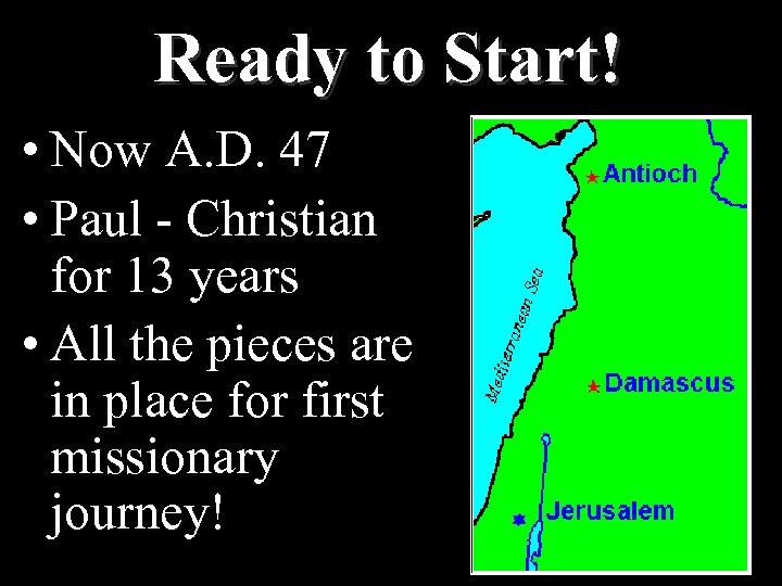 Ready to Start! • Now A. D. 47 • Paul - Christian for 13