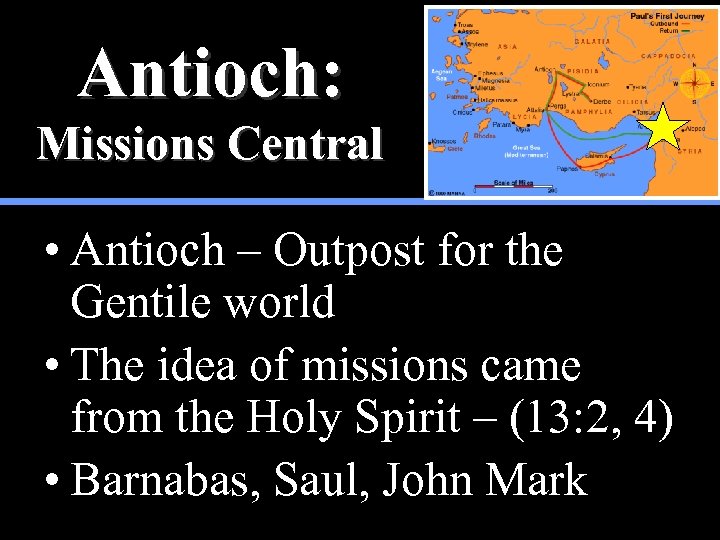 Antioch: Missions Central • Antioch – Outpost for the Gentile world • The idea