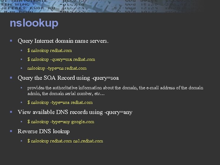 nslookup § Query Internet domain name servers. § $ nslookup redhat. com § $