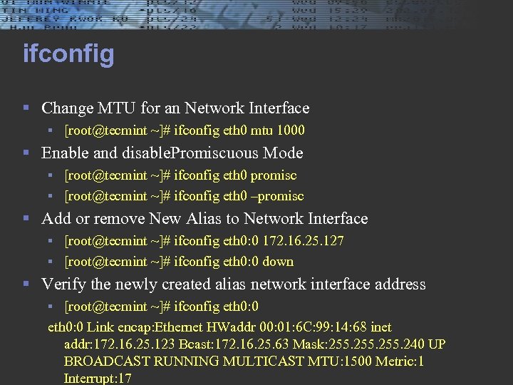 ifconfig § Change MTU for an Network Interface § [root@tecmint ~]# ifconfig eth 0