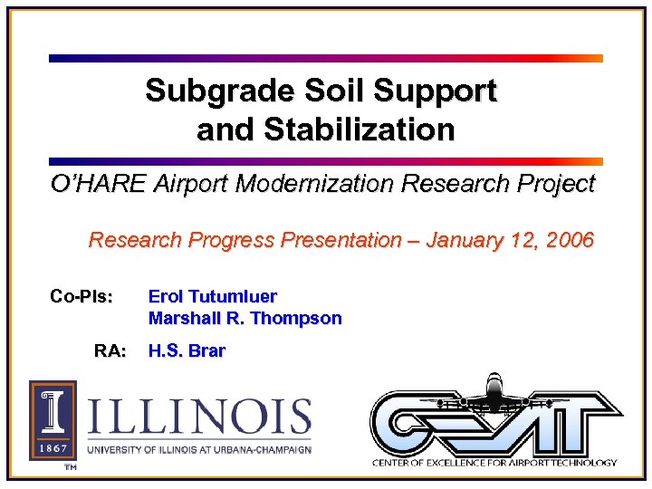 Subgrade Soil Support and Stabilization O’HARE Airport Modernization Research Project Research Progress Presentation –