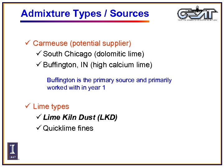 Admixture Types / Sources ü Carmeuse (potential supplier) ü South Chicago (dolomitic lime) ü
