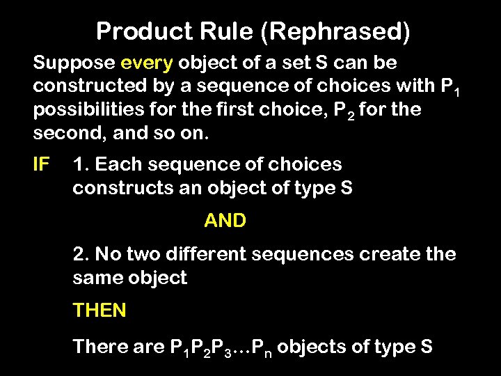 Product Rule (Rephrased) Suppose every object of a set S can be constructed by