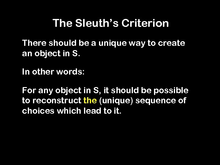 The Sleuth’s Criterion There should be a unique way to create an object in