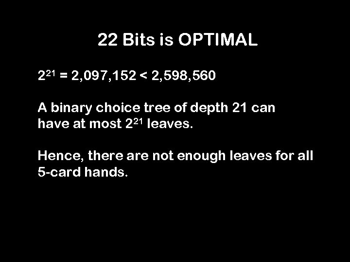 22 Bits is OPTIMAL 221 = 2, 097, 152 < 2, 598, 560 A