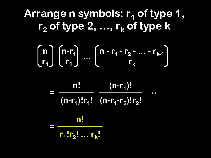 Arrange n symbols: r 1 of type 1, r 2 of type 2, …,