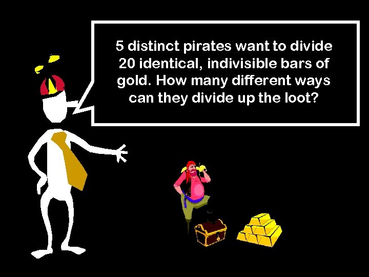 5 distinct pirates want to divide 20 identical, indivisible bars of gold. How many