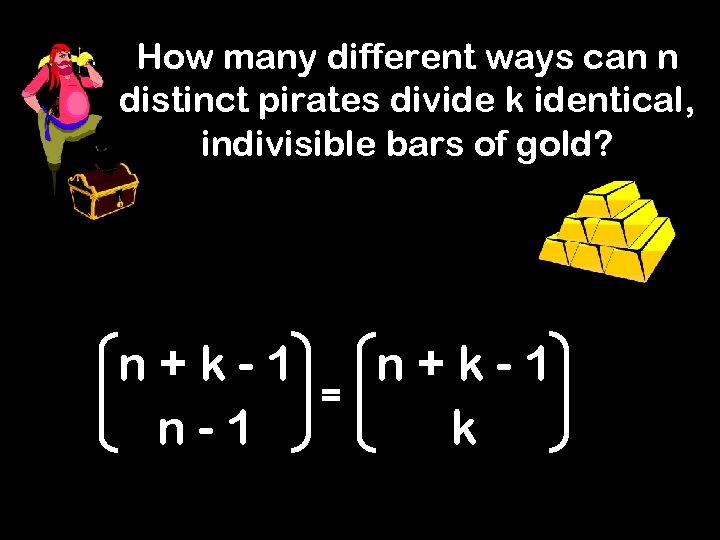 How many different ways can n distinct pirates divide k identical, indivisible bars of