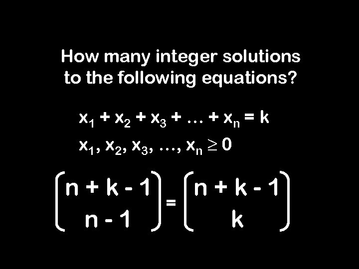 How many integer solutions to the following equations? x 1 + x 2 +