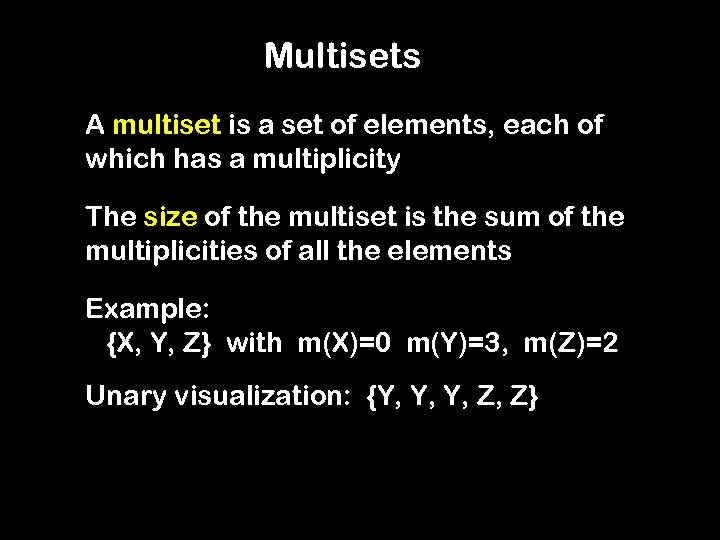 Multisets A multiset is a set of elements, each of which has a multiplicity