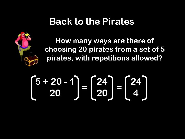 Back to the Pirates How many ways are there of choosing 20 pirates from